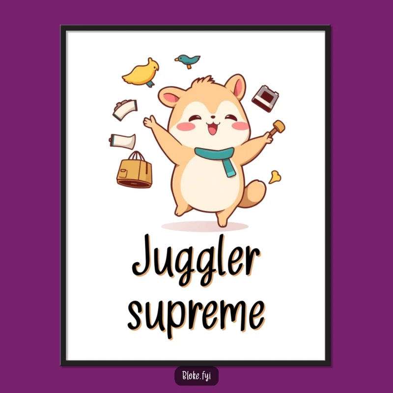 Funny Waddle Print - Stout Juggler Art, Perfect Instant Funny Gift