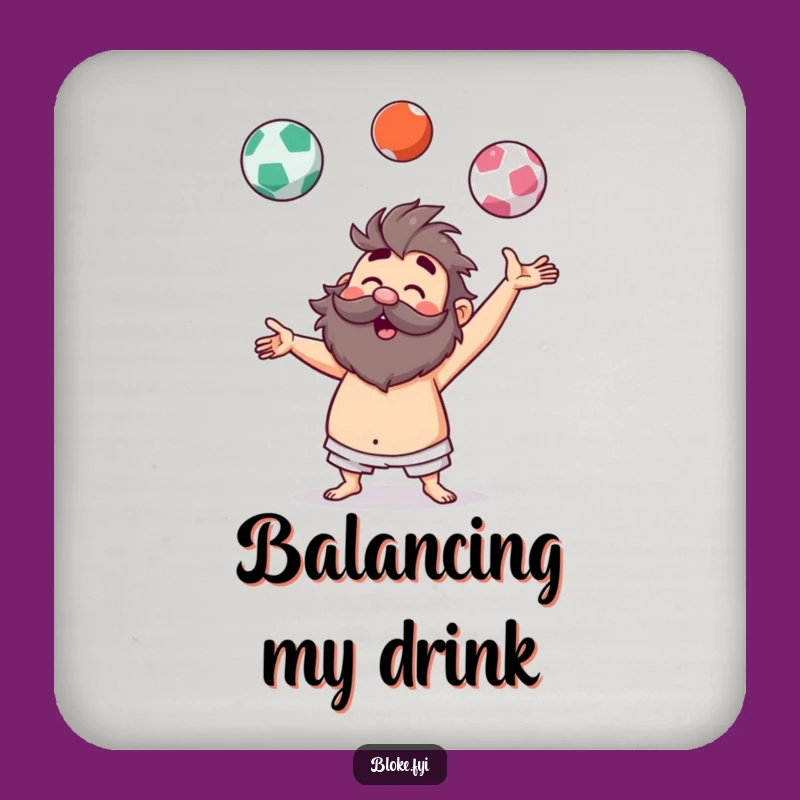 Funny Hairy Juggler Coaster - Bloke's Spot for Drinks and Giggles