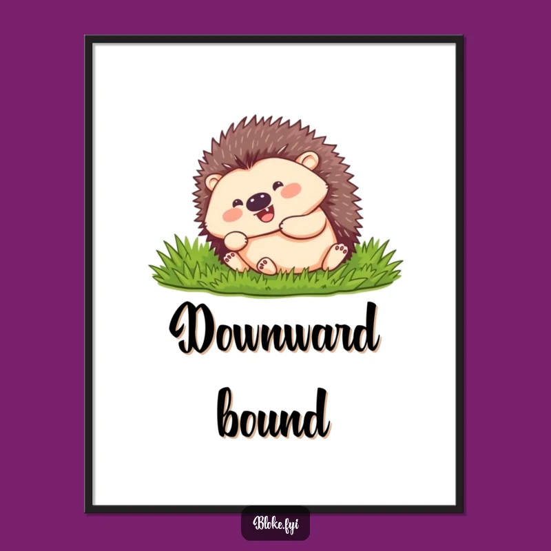Funny Hedgehog Rolling Poster: Pure Joyful Art! The Perfect Funny Gift Print.