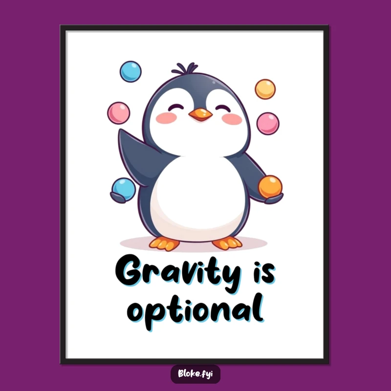 Funny Penguin Juggling Poster: Happy Art, Pudgy Charmer, Hilarious Gift!