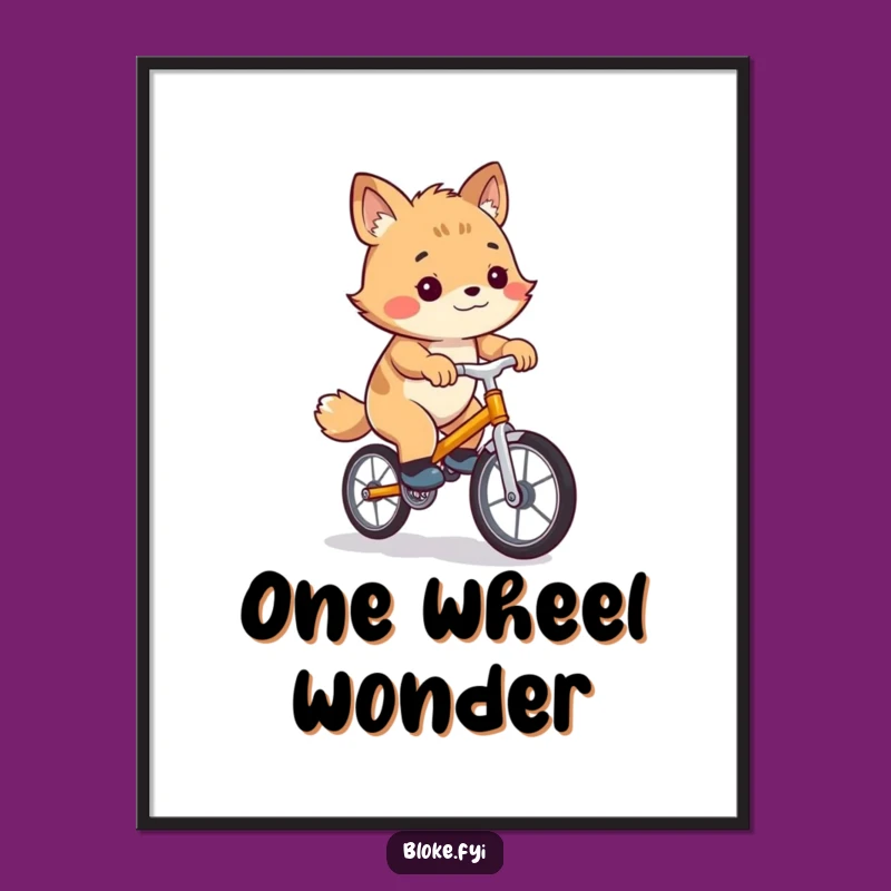 Funny Bloke Animal Wobbly Unicycle Poster - Hilarious Wall Art Gift