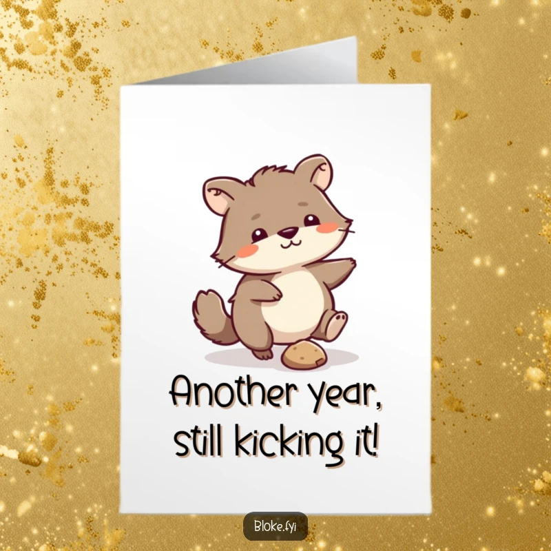 Funny Free Printable Birthday Card: Scruffy animal humorously kicks a small pebble, looking a bit mischievous. Great DIY gift.