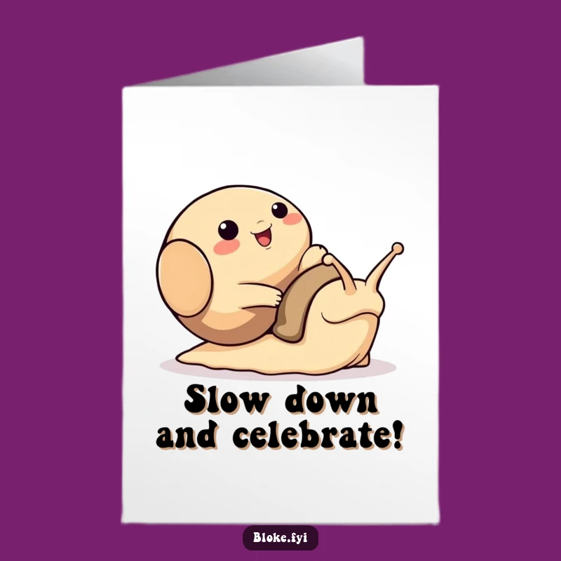 Free Printable Funny Birthday Card: Snail Trip Bloke Animal Humor Downloadable Gift