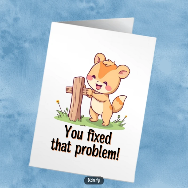 Funny Free Printable Congratulations Card: Happy animal working on a wobbly fence post, symbolizing overcoming challenges. Downloadable humor.