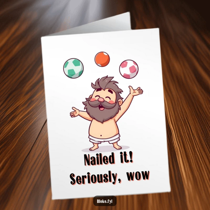 Funny Free Printable Congratulations card: Hairy bloke proudly juggling invisible balls, a comedic celebration of achievement.
